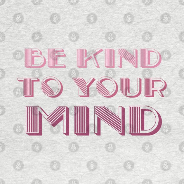 be kind to your mind by BoogieCreates